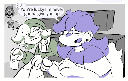 Millie: *sigh* You’re lucky I’m never gonna give you up!