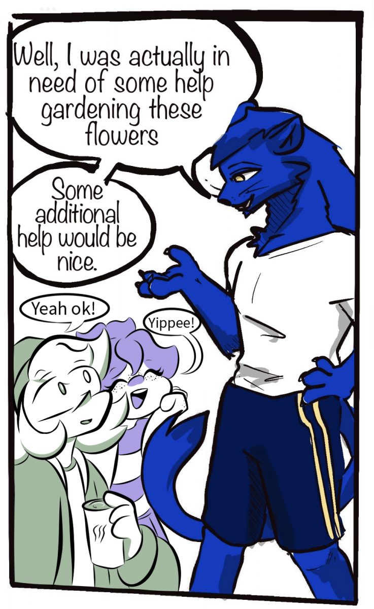 Alt text: Pax: “Well I was actually in need of some help gardening these flowers. Some additional help would be nice”. Paxton: “Yeah ok!” Millie: “Yippee!”