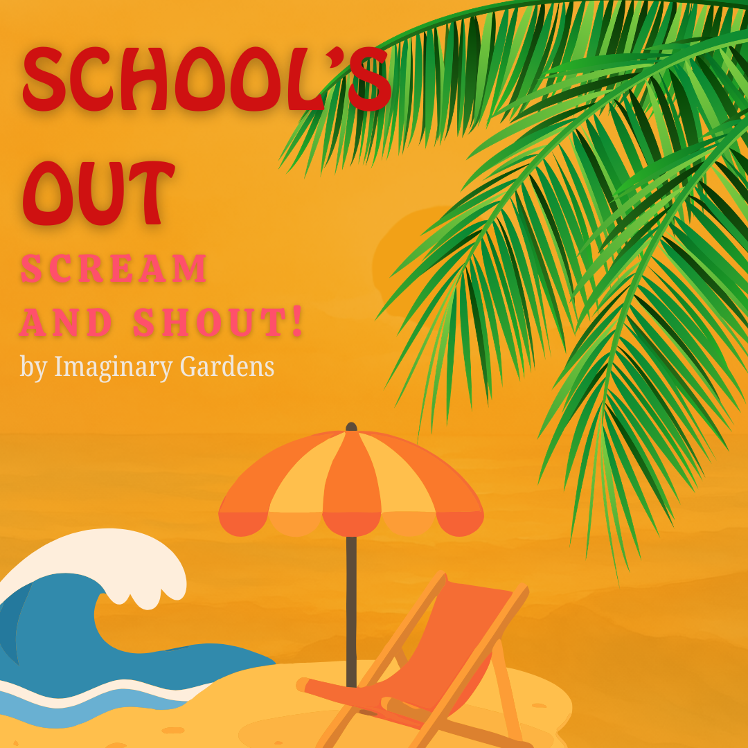 "School's Out Scream and Shout!"