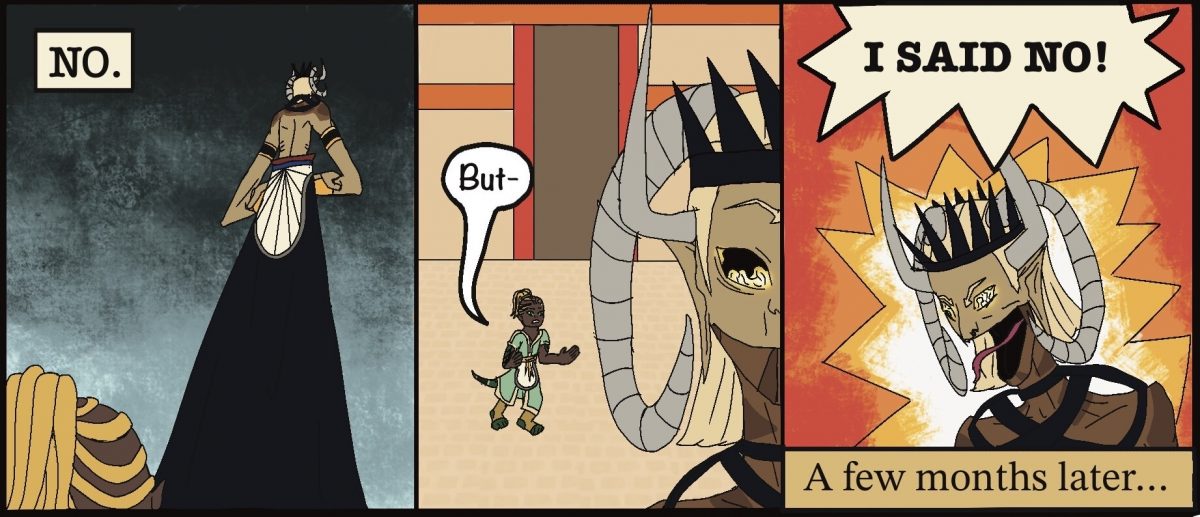 Kronos: NO. Demeter: But- Kronos: I SAID NO! Text box: A few months later…